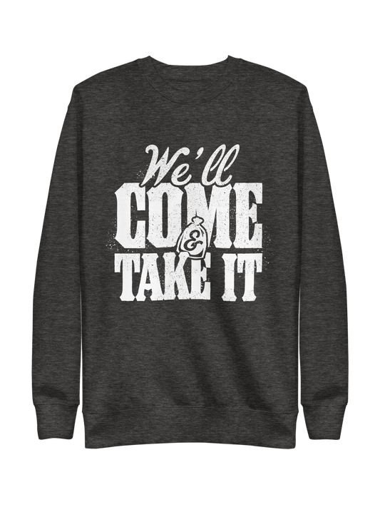 We'll Come & Take It Crewneck Sweatshirt