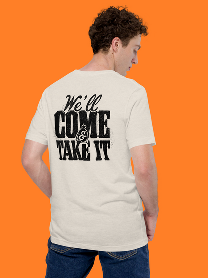 We'll Come & Take It Tee